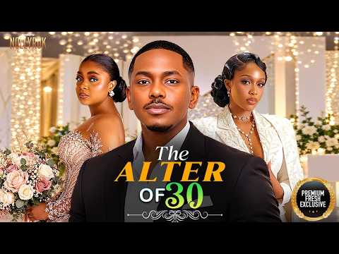 THE ALTER OF 30 (BIMBO ADEMOYE TIMINI EGBUSON UCHE MONTANA)Nigerian Movies 2026 Latest Full Movies