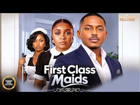 FIRST CLASS MAIDS (BIMBO ADEMOYE TIMINI EGBUSON BAMBAM) - Nigerian Movies 2026 Latest Full Movies
